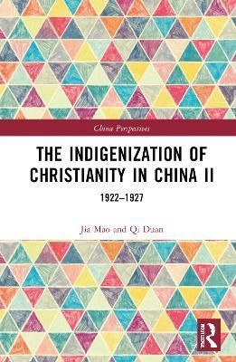 The Indigenization of Christianity in China II By Qi Duan (Hardback)
