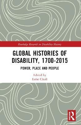 Global Histories of Disability, 1700-2015 By Esme Cleall (editor)