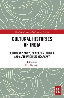 Cultural Histories of India By Rita Banerjee (editor) 9781032400563