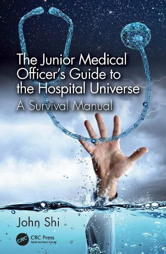 Junior Medical Officer's Guide to the Hospital Universe By John Shi