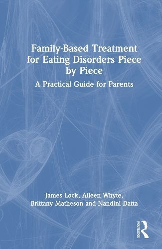 Family-Based Treatment for Eating Disorders Piece by Piece (Hardback)
