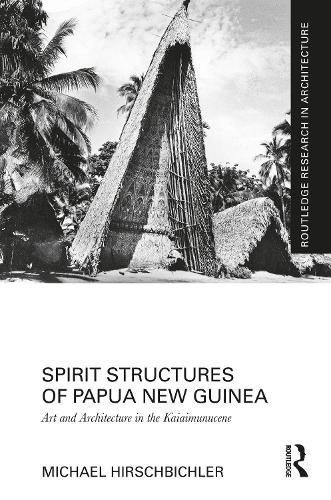 Spirit Structures of Papua New Guinea 9781032412443 (Hardback)