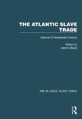 The Atlantic Slave Trade. Volume IV Nineteenth Century 9781032423951