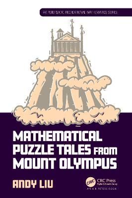 Mathematical Puzzle Tales from Mount Olympus By Andy Liu 9781032424187