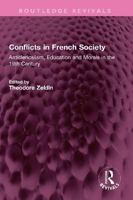Conflicts in French Society By Theodore Zeldin (editor) 9781032426099