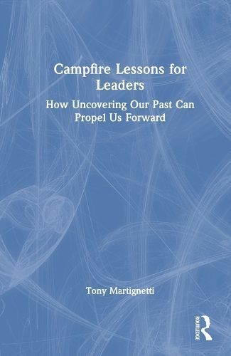 Campfire Lessons for Leaders By Tony Martignetti 9781032429021