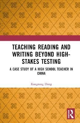 Teaching Reading and Writing Beyond High-Stakes Testing 9781032439303