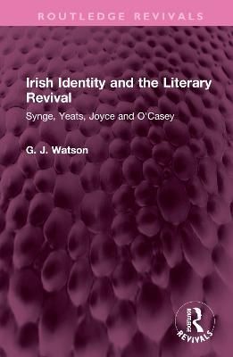 Irish Identity and the Literary Revival By George J. Watson (Hardback)