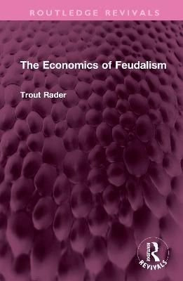 The Economics of Feudalism By Trout Rader 9781032442099 (Hardback)