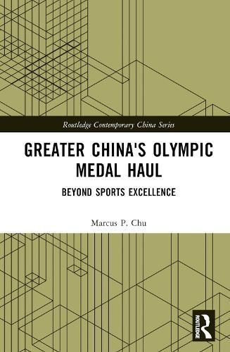 Greater China's Olympic Medal Haul By Marcus P. Chu 9781032447315