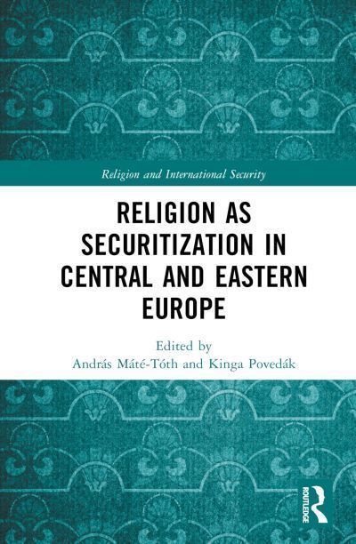 Religion as Securitization in Central and Eastern Europe 9781032462158