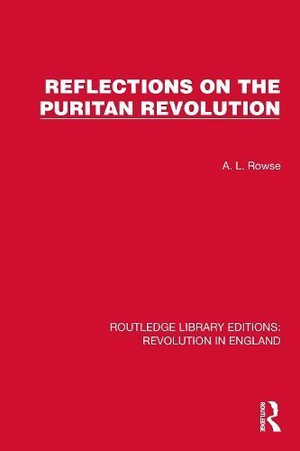 Reflections on the Puritan Revolution By A. L. Rowse 9781032467740