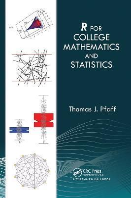 R for College Mathematics and Statistics By Thomas J. Pfaff