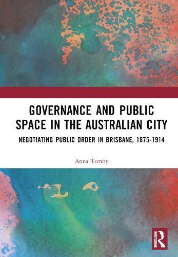 Governance and Public Space in the Australian City By Anna Temby