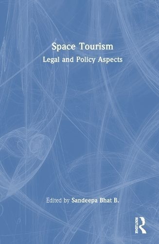 Space Tourism By B. Sandeepa Bhat (editor) 9781032488622 (Hardback)