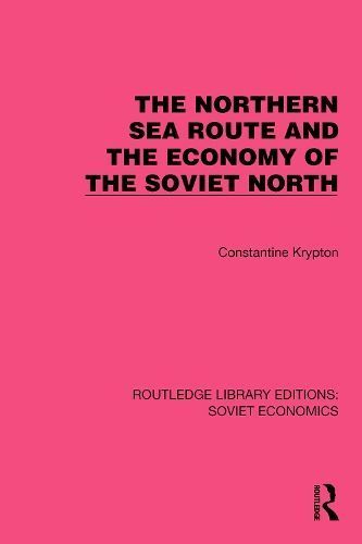 The Northern Sea Route and the Economy of the Soviet North (Hardback)