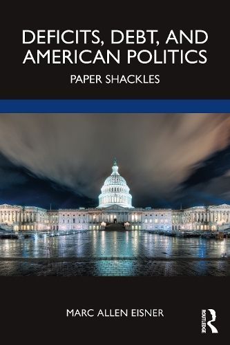 Deficits, Debt, and American Politics By Marc Allen Eisner (Paperback)