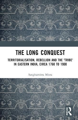The Long Conquest By Sanghamitra Misra 9781032514611 (Hardback)