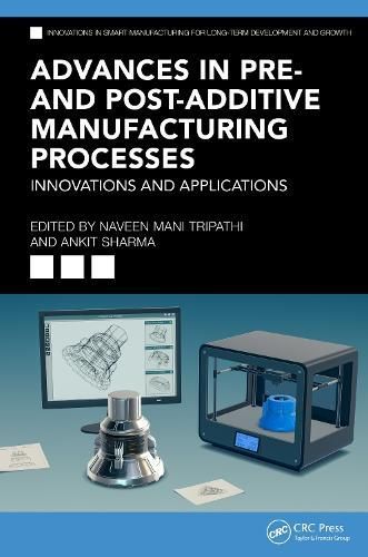 Advances in Pre- And Post-Additive Manufacturing Processes (Hardback)