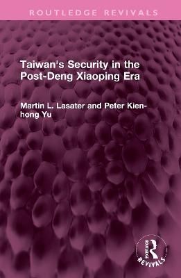 Taiwan's Security in the Post-Deng Xiaoping Era 9781032572260