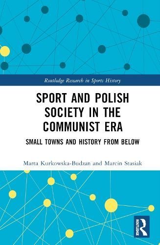 Sport and Polish Society in the Communist Era 9781032576879 (Hardback)