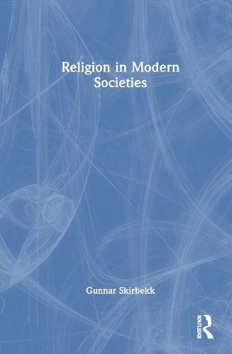 Religion in Modern Societies By Gunnar Skirbekk 9781032579207