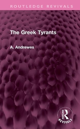 Greek Tyrants By A. Andrewes 9781032581057 (Hardback)