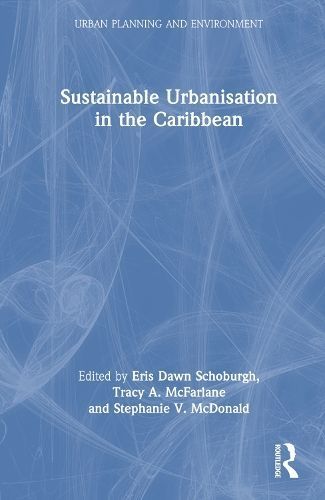 Sustainable Urbanisation in the Caribbean 9781032586854 (Hardback)