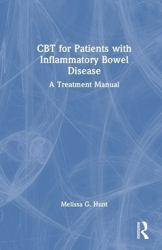 CBT for Patients with Inflammatory Bowel Disease By Melissa G. Hunt