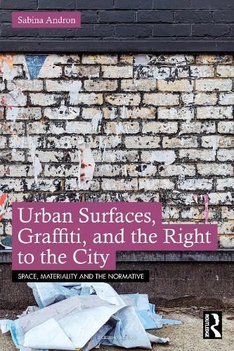Urban Surfaces, Graffiti, and the Right to the City By Sabina Andron