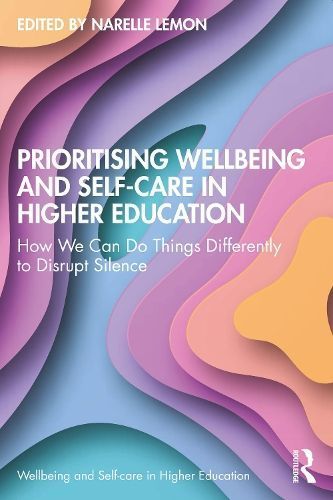 Prioritising Wellbeing and Self-Care in Higher Education 9781032600888