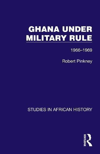 Ghana Under Military Rule By Robert Pinkney 9781032613048 (Hardback)