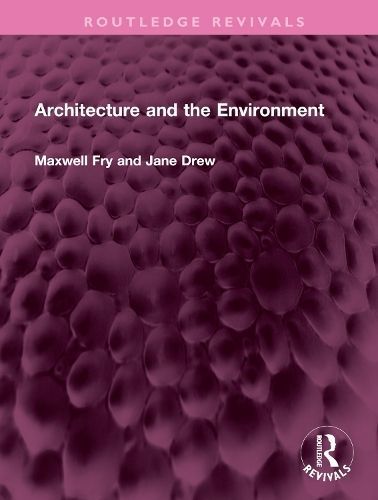 Architecture and the Environment By Maxwell Fry, Jane Drew (Hardback)
