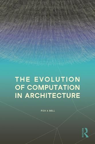The Evolution of Computation in Architecture 9781032670836 (Hardback)