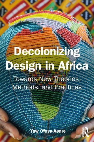 Decolonising Design in Africa By Yaw Ofosu-Asare 9781032692654