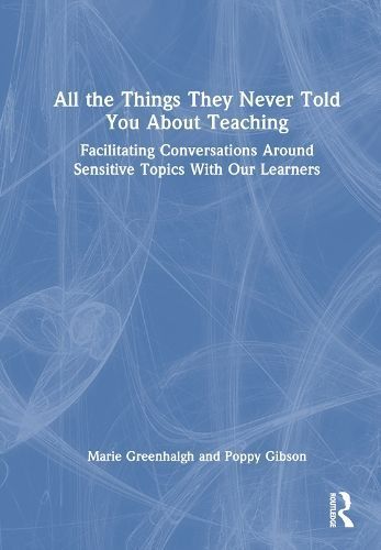 All the Things They Never Told You About Teaching 9781032692975