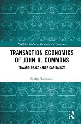 Transaction Economics of John R. Commons By Shingo Takahashi
