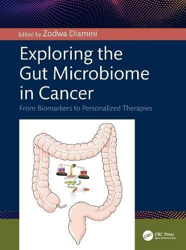 Exploring the Gut Microbiome in Cancer By Zodwa Dlamini (editor)
