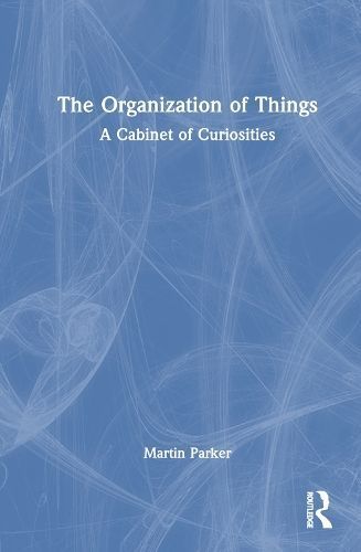 The Organization of Things By Martin Parker 9781032714240 (Paperback)
