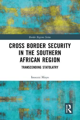 Cross Border Security in the Southern African Region By Inocent Moyo