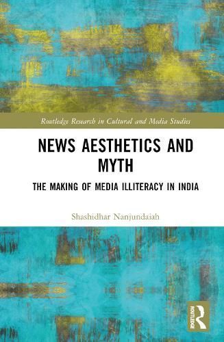 News Aesthetics and Myth By Shashidhar Nanjundaiah 9781032755410