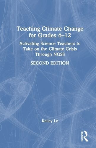 Teaching Climate Change for Grades 6-12 By Kelley Le 9781032762524