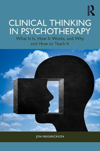 Clinical Thinking in Psychotherapy By Jon Frederickson 9781032777573