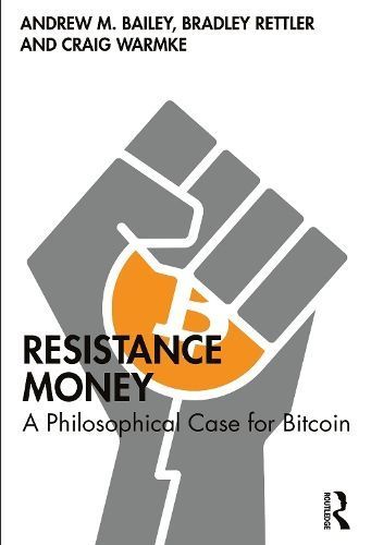 Resistance Money By Andrew M. Bailey, Bradley Rettler, Craig Warmke