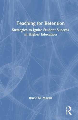 Teaching for Retention By Bruce M. Mackh 9781032812243 (Hardback)