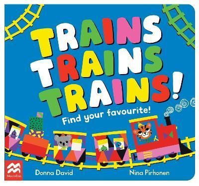 Trains Trains Trains! By Donna David (author), Nina Pirhonen (artist)