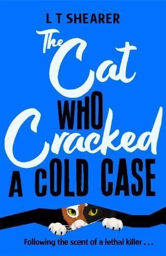 The Cat Who Cracked a Cold Case By L. T. Shearer 9781035043798