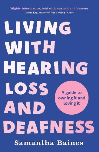 Living With Hearing Loss and Deafness By Samantha Baines 9781035401505