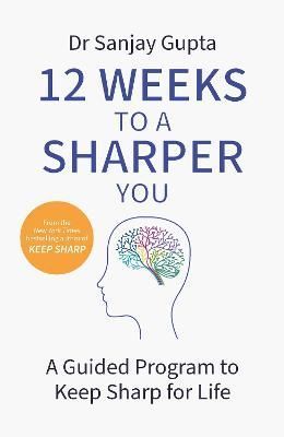 12 Weeks to a Sharper You By Sanjay Gupta 9781035404124 (Paperback)