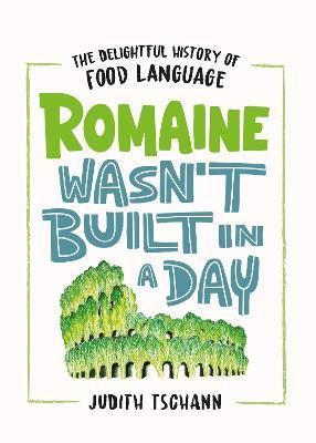 Romaine Wasn't Built in a Day By Judith Tschann 9781035406517